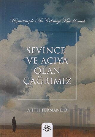 Sevince ve Acıya Olan Çağrımız