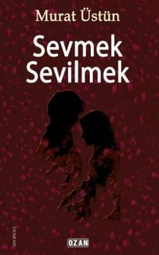 Sevmek Sevilmek | Kitap Ambarı