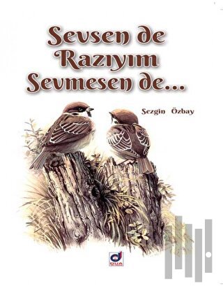 Sevsen de Razıyım Sevmesen de...