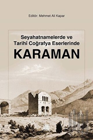 Seyahatnamelerde ve Tarihi Coğrafya Eserlerinde Karaman