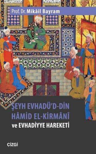 Şeyh Evhadü'd-Din Hamid El-Kirmani ve Evhadiyye Hareketi | Kitap Ambar