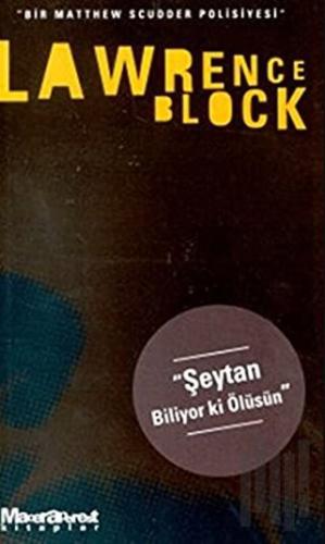 Şeytan Biliyor ki Ölüsün - Bir Matthew Scudder Polisiyesi