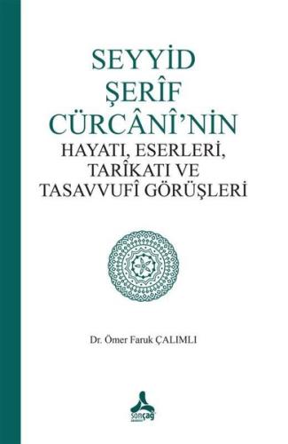 Seyyid Şerif Cürcani'nin Hayatı Eserleri Tarikatı ve Tasavvufi Görüşleri