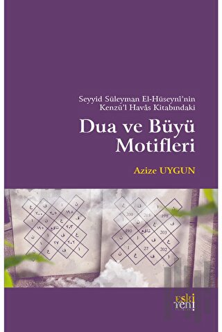 Seyyid Süleyman El-Hüseyni’nin Kenzü’l Havas Kitabındaki Dua ve Büyü Motifleri