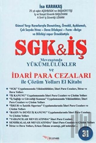 SGK İş Mevzuatında Yükümlülükler ve İdari Para Cezaları ile Çözüm Yolları El Kitabı (Ciltli)