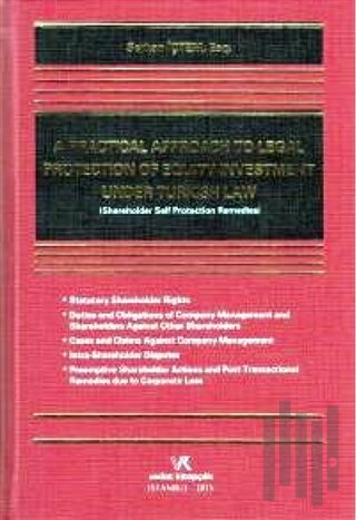 Shareholder Self Protection Remedies A Practıcal Approach To Legal Protectıon Of Equıty Investment Under Turkısh Law (Ciltli)