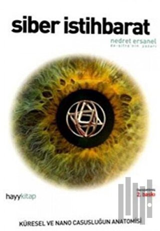 Siber İstihbarat Küresel ve Nano Casusluğun Anatomisi