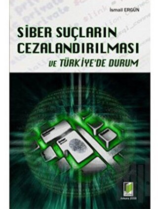 Siber Suçların Cezalandırılması ve Türkiye’de Durum
