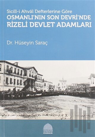 Sicill-i Ahval Defterlerine Göre Osmanlı'nın Son Devri'nde Rizeli Devlet Adamları