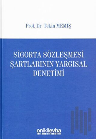 Sigorta Sözleşmesi Şartlarının Yargısal Denetimi (Ciltli)