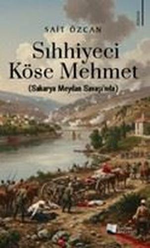 Sıhhiyeci Köse Mehmet (Sakarya Meydan Savaşı'nda) | Kitap Ambarı