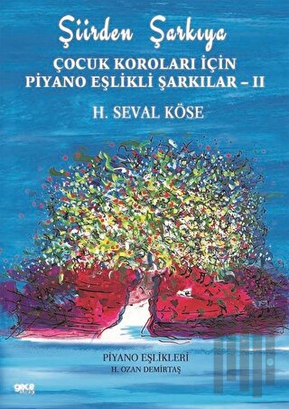 Şiirden Şarkıya - Çocuk Koroları İçin Piyano Eşlikli Şarkılar - II