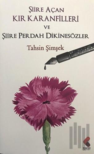 Şiire Açan Kır Karanfilleri ve Şiire Perdah Dikinsözler