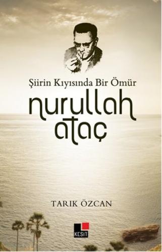 Şiirin Kıyısında Bir Ömür Nurullah Ataç