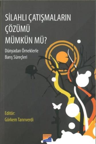 Silahlı Çatışmaların Çözümü Mümkün mü? Dünyadan Örneklerle Barış Süreçleri