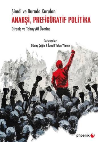 Şimdi ve Burada Kurulan Anarşi, Prefigüratif Politika - Direniş ve Tah