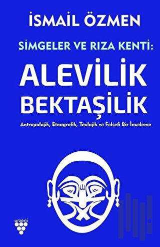 Simgeler ve Rıza Kenti: Alevilik - Bektaşilik 2. Cilt