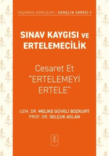 Sınav Kaygısı ve Ertelemecilik - Cesaret Et Ertelemeyi Ertele - Yaşamda Dönüşüm - Gençlik Serisi 1