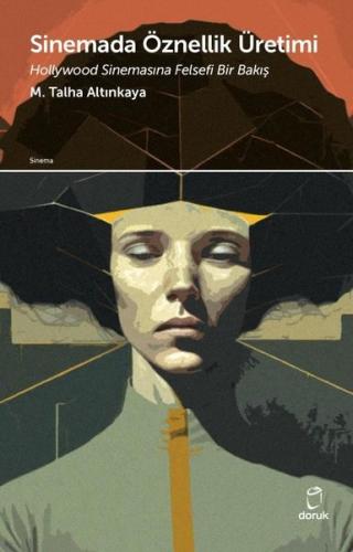 Sinemada Öznellik Üretimi - Hollywood Sinemasına Felsefi Bir Bakış