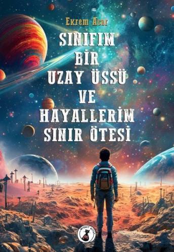 Sınıfım Bir Uzay Üssü ve Hayallerim Sınır Ötesi | Kitap Ambarı
