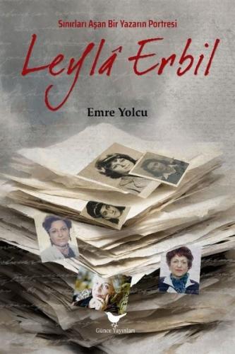 Sınırları Aşan Bir Yazarın Portresi: Leyla Erbil