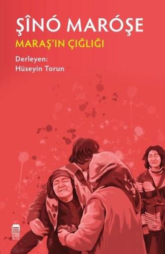 Şino Maroşe - Maraş'ın Çığlığı | Kitap Ambarı