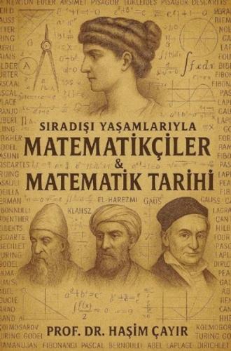 Sıradışı Yaşamlarıyla Matematikçiler ve Matematik Tarihi