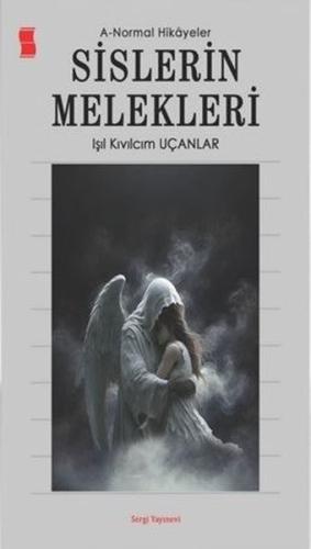 Sislerin Melekleri: A-Normal Hikayeler