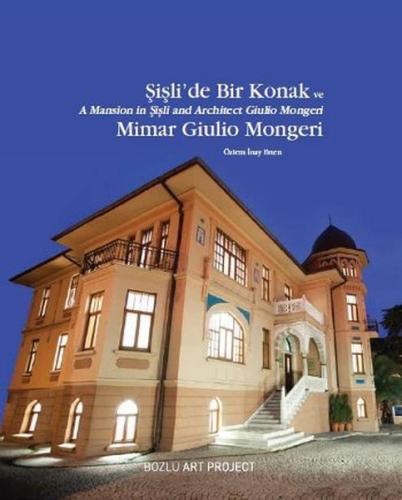 Şişli'de Bir Konak ve Mimar Giulio Mongeri (Ciltli)