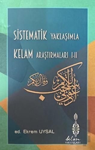 Sistematik Yaklaşımla Kelam Araştırmaları I - II