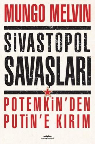 Sivastopol Savaşları Potemkin'den Putin'e Kırım