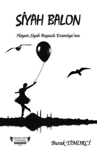 Siyah Balon - Onuncu Köy Tiyatrosu 2011