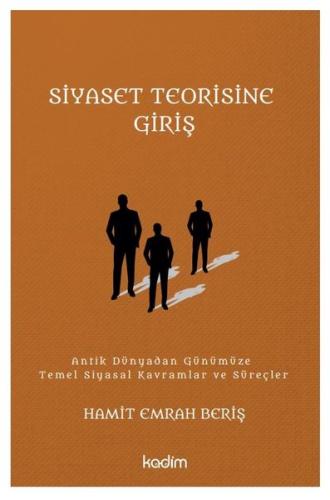 Siyaset Teorisine Giriş: Antik Dünyadan Günümüze Temel Siyasal Kavramlar ve Süreçler