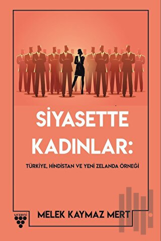 Siyasette Kadınlar: Türkiye, Hindistan Ve Yeni Zelanda Örneği