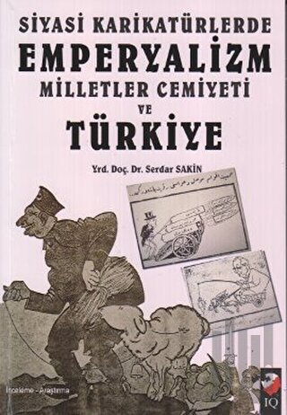 Siyasi Karikatürlerde Emperyalizm Milletler Cemiyeti ve Türkiye