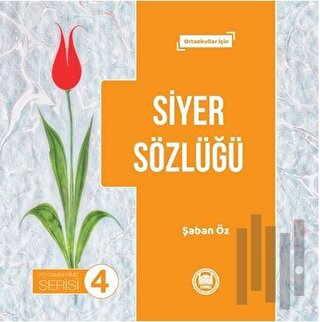 Siyer Sözlüğü - Peygamberimiz Serisi 4