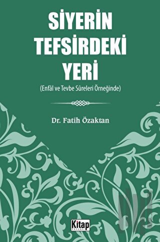 Siyerin Tefsirdeki Yeri - Enfâl Ve Tevbe Sûreleri Örneğinde
