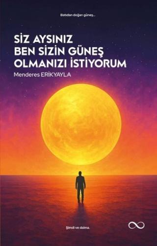 Siz Aysınız Ben Sizin Güneş Olmanızı İstiyorum