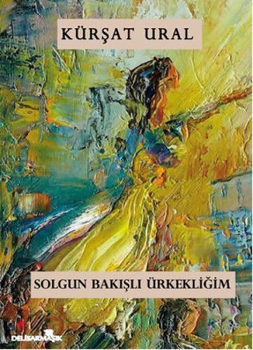 Solgun Bakışlı Ürkekliğim | Kitap Ambarı