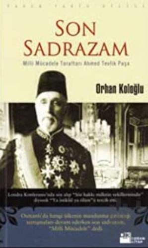 Son Sadrazam Milli Mücadele Taraftarı Ahmed Tevfik Paşa