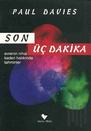 Son Üç Dakika Evrenin Nihai Kaderi Hakkında Tahminler