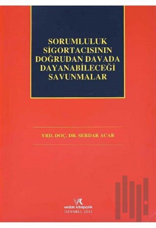 Sorumluluk Sigortacısının Doğrudan Davada Dayanabileceği Savunmalar