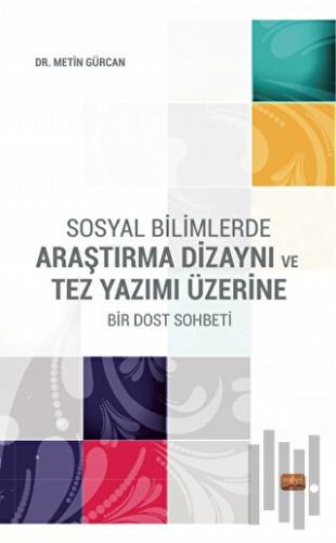 Sosyal Bilimlerde Araştırma Dizaynı ve Tez Yazımı Üzerine Bir Dost Sohbeti