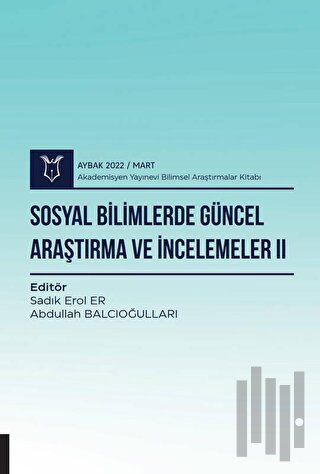 Sosyal Bilimlerde Güncel Araştırma ve İncelemeler II ( AYBAK 2022 Mart )