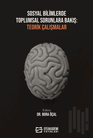 Sosyal Bilimlerde Toplumsal Sorunlara Bakış: Teorik Çalışmalar