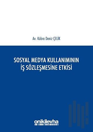 Sosyal Medya Kullanımının İş Sözleşmesine Etkisi