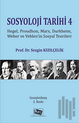 Sosyoloji Tarihi 4 - Hegel, Proudhon, Marx, Durkheim, Weber Ve Veblen'in Sosyal Teorileri