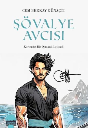 Şövalye Avcısı-Korkusuz Bir Osmanlı Levendi