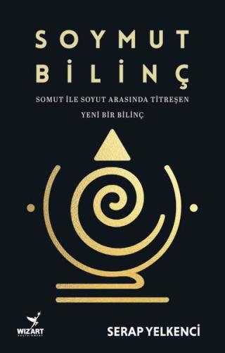 Soymut Bilinç - Somut İle Soyut Arasında Titreşen Yeni Bir Bilinç