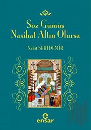 Söz Gümüş Nasihat Altın Olursa